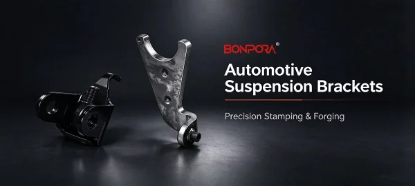 Automotive Suspension Brackets: Manufacturing Processes, Applications, and How to Choose the Right Supplier