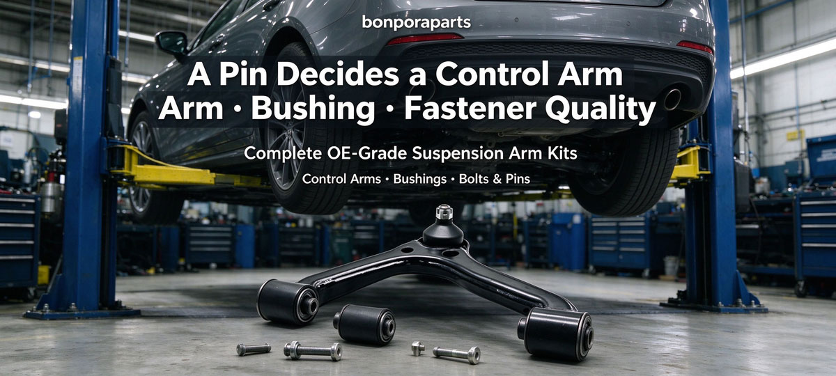 Rear Lower Control-Arm Pin Recall: OE-Grade Control Arms, Bushings and Fasteners from Bonpora
